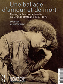 Une ballade d'amour et de mort, photographie préraphaélite en Grande-Bretagne 1848-1875 